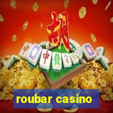 roubar casino